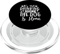 Diseño Divertido con Texto en inglés It's Not Drinking Alone if The Dog is Home PopSockets PopGrip para MagSafe