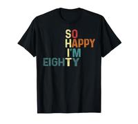 Diseño Divertido de 80 cumpleaños con Texto en inglés I'm So Happy I'm Eighty Today Camiseta