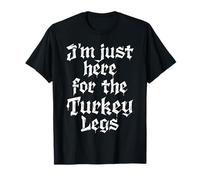Diseño Divertido de Acción de Gracias I'm Just Here For The Turkey Legs Camiseta