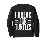 Diseño divertido de conciencia de rescate de animales "I Break for Turtles" Manga Larga