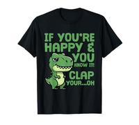 Diseño Divertido de Dinosaurio «If You'Re Happy», T-Rex Camiseta
