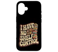 Diseño Divertido de Juego de Palabras para Amantes de los Libros I Have No Shelf Control Carcasa para iPhone 16