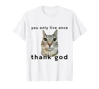 Diseño divertido de meme con texto en inglés "You Only Live Once Cat Thank God Camiseta