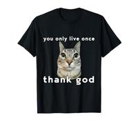 Diseño divertido de meme con texto en inglés "You Only Live Once Cat Thank God Camiseta