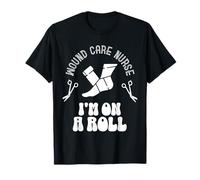 Diseño divertido de Wound Care Nurse I'm On Roll Camiseta