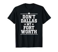 Diseño Divertido del Texas Pride de Don't Dallas My Fort Worth Camiseta