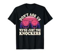 Diseño Divertido Don't Ask Us We're Just The Knockers Camiseta
