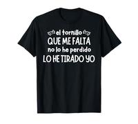Diseño Divertido El Tornillo Que Me Falta Lo He Tirado Yo Camiseta