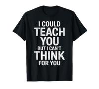 Diseño Divertido I Could Teach You But I Can't Think For You Camiseta