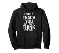 Diseño Divertido I Could Teach You But I Can't Think For You Sudadera con Capucha