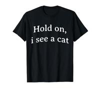 Diseño Divertido para Amantes de los Gatos Hold On I See A Cat Camiseta gráfica económica