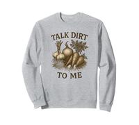 Diseño divertido para cultivar verduras en el jardín de Talk Dirt to Me Sudadera