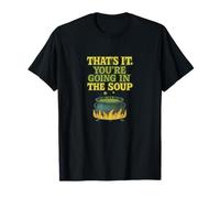 Diseño Divertido That's It You'Re Going In The Soup Camiseta