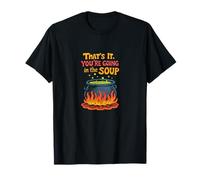 Diseño Divertido That's It You'Re Going In The Soup Camiseta