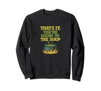Diseño Divertido That's It You'Re Going In The Soup Sudadera