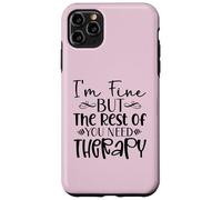Diseño divertido y sarcasmo de I'm Fine But the Rest of You Need Therapy Carcasa para iPhone 11 Pro Max