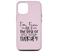 Diseño divertido y sarcasmo de I'm Fine But the Rest of You Need Therapy Carcasa para iPhone 12/12 Pro