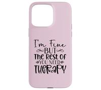 Diseño divertido y sarcasmo de I'm Fine But the Rest of You Need Therapy Carcasa para iPhone 15 Pro Max