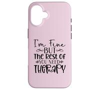 Diseño divertido y sarcasmo de I'm Fine But the Rest of You Need Therapy Carcasa para iPhone 16