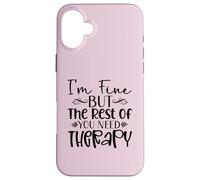 Diseño divertido y sarcasmo de I'm Fine But the Rest of You Need Therapy Carcasa para iPhone 16 Plus