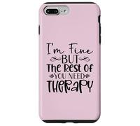 Diseño divertido y sarcasmo de I'm Fine But the Rest of You Need Therapy Carcasa para iPhone 7 Plus/8 Plus