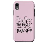 Diseño divertido y sarcasmo de I'm Fine But the Rest of You Need Therapy Carcasa para iPhone XR