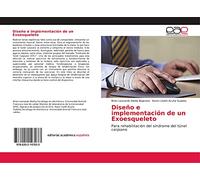 Diseño e implementación de un Exoesqueleto: Para rehabilitación del síndrome del túnel carpiano