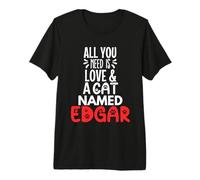 Diseño Edgar con Nombre de Gato: ¡Todo lo Que Necesitas es Amor! Camiseta Premium
