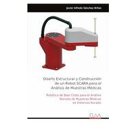 Diseño Estructural y Construcción de un Robot SCARA para el Análisis de Muestras Médicas: Robótica de Bajo Costo para el Análisis Remoto de Muestras Médicas en Entornos Rurales