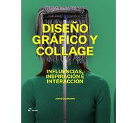 Diseño gráfico y collage. Influencias, inspiración y interacción