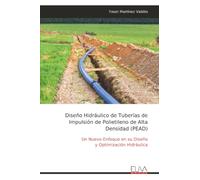 Diseño Hidráulico de Tuberías de Impulsión de Polietileno de Alta Densidad (PEAD): Un Nuevo Enfoque en su Diseño y Optimización Hidráulica