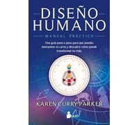 DISEÑO HUMANO. MANUAL PRÁCTICO: UNA GUÍA PASO A PASO PARA QUE PUEDAS INTERPRETAR TU CARTA Y DESCUBRIR CÓMO PUEDE TRANSFORMAR TU VIDA
