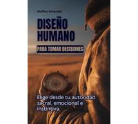 Diseño humano para tomar decisiones: Elige desde tu autoridad sacral, emocional e instintiva