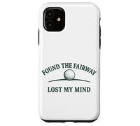 Diseño humorístico de Golf Found The Fairway Lost My Mind Carcasa para iPhone 11