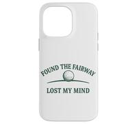 Diseño humorístico de Golf Found The Fairway Lost My Mind Carcasa para iPhone 14 Pro MAX