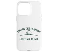 Diseño humorístico de Golf Found The Fairway Lost My Mind Carcasa para iPhone 15 Pro MAX