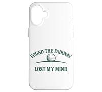 Diseño humorístico de Golf Found The Fairway Lost My Mind Carcasa para iPhone 16 Plus