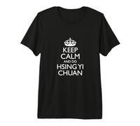 Diseño «Keep Calm and Do Hsing Yi Chuan» Camiseta Premium