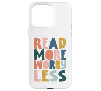 Diseño Lee MÁS PREOCÚPATE Menos, Arte para Amantes de Libros Carcasa para iPhone 15 Pro MAX