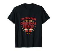 Diseño navideño Divertido con Texto en inglés I'm Only Here for The Christmas Spirits Camiseta