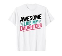 Diseño Orgulloso de papá y mamá: Impresionante como mis Hijas Camiseta