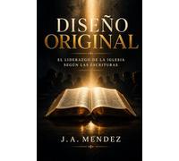 Diseño original: El liderazgo de la iglesia, segun las escrituras.