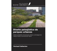 Diseño paisajístico de parques urbanos: Diseño paisajístico de parques urbanos: estrategias de mejora visual y funcional en Tabriz