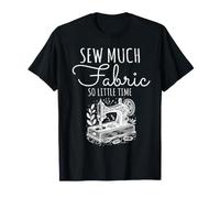 Diseño para Amantes de la Costura para Coser Mucha Tela y Tan Poco Tiempo Camiseta
