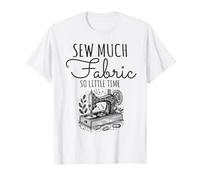 Diseño para Amantes de la Costura para Coser Mucha Tela y Tan Poco Tiempo Camiseta