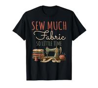 Diseño para Amantes de la Costura para Coser Mucha Tela y Tan Poco Tiempo Camiseta