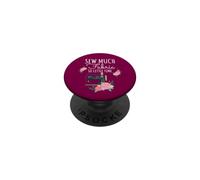 Diseño para Amantes de la Costura para Coser Mucha Tela y Tan Poco Tiempo PopSockets PopGrip Adhesivo