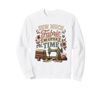 Diseño para Amantes de la Costura para Coser Mucha Tela y Tan Poco Tiempo Sudadera