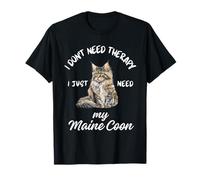 Diseño para amantes de los gatos de Maine Coon, I Just Need My Maine Coon Camiseta