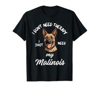Diseño para amantes de los perros Malinois, solo necesito mi malinois Camiseta